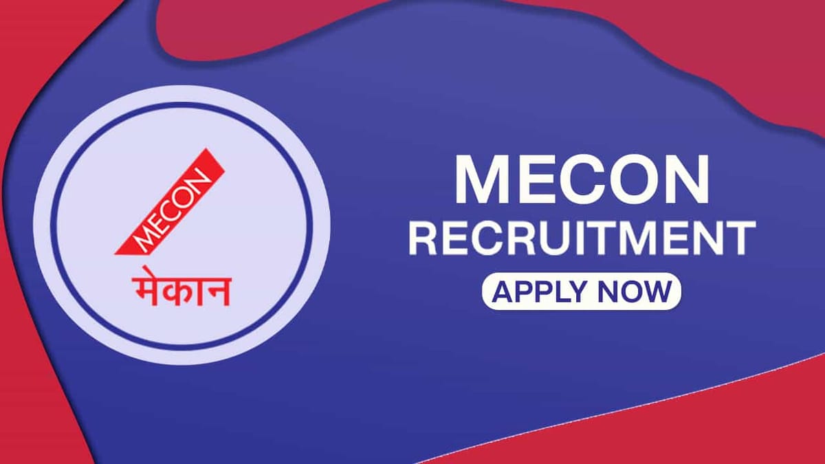 MECON Recruitment 2022: Check Post, Eligibility, Salary, and How to Apply
