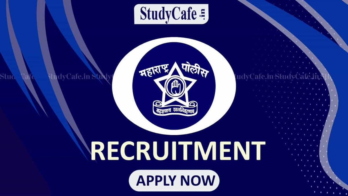 Maharashtra Police Recruitment 2022: Check Post, Eligibility, and How to Apply