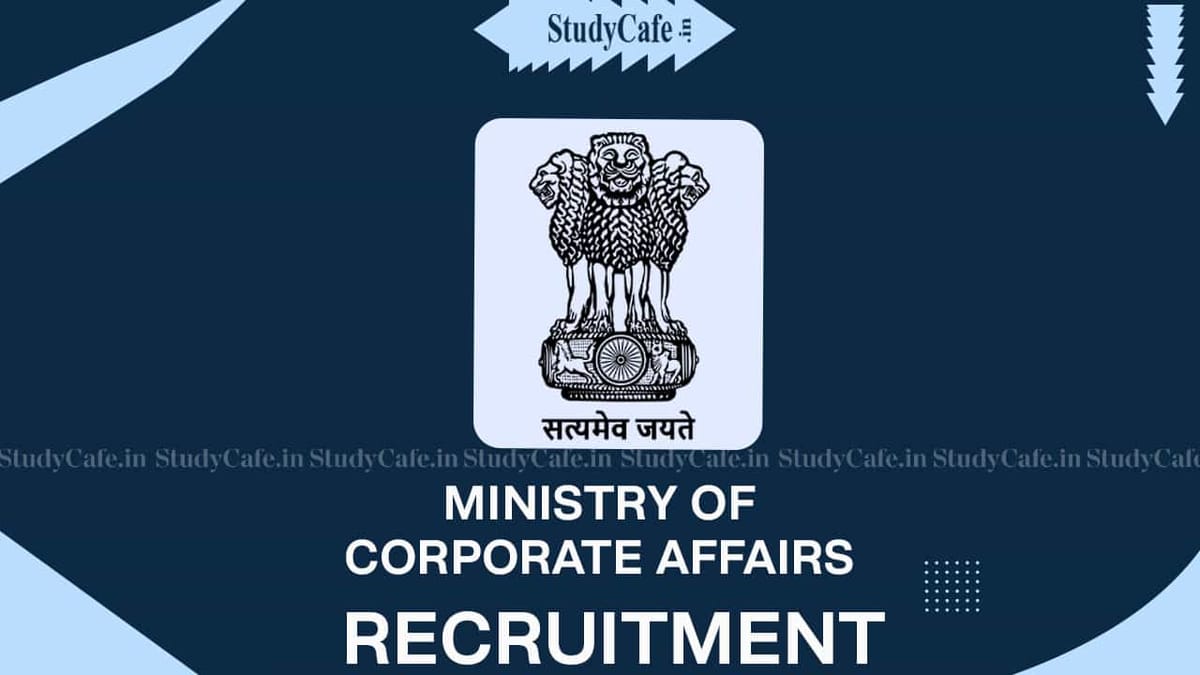 Ministry of Corporate Affairs Recruitment 2022: 13 Vacancies, Pay Scale Rs.151100, Check How to Apply