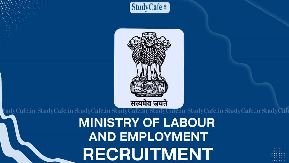 Ministry of Labour & Employment Recruitment 2022: Pay Scale 177500 PM, Check Posts, and How to Apply