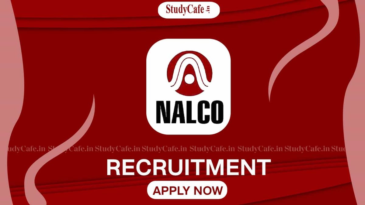NALCO Recruitment 2022: Monthly Salary up to 270000, Check Posts, Selection Procedure and Other Details