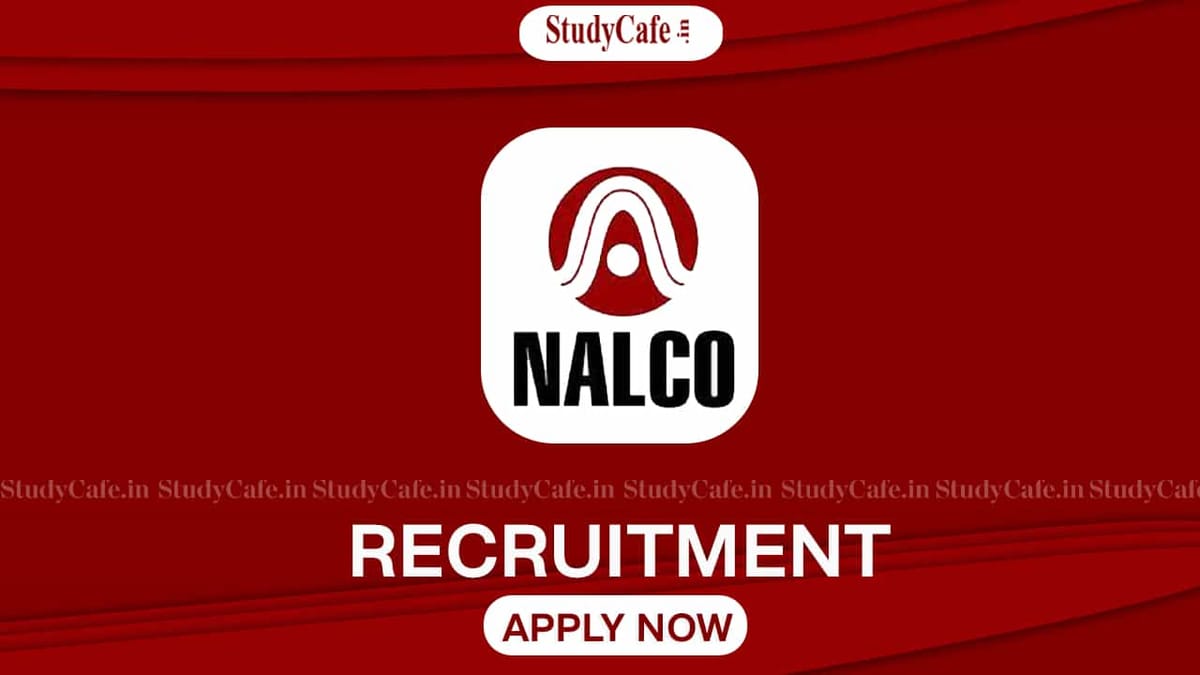 NALCO Recruitment 2022: Salary up to Rs. 340000, Check Post, Qualification, and How to Apply