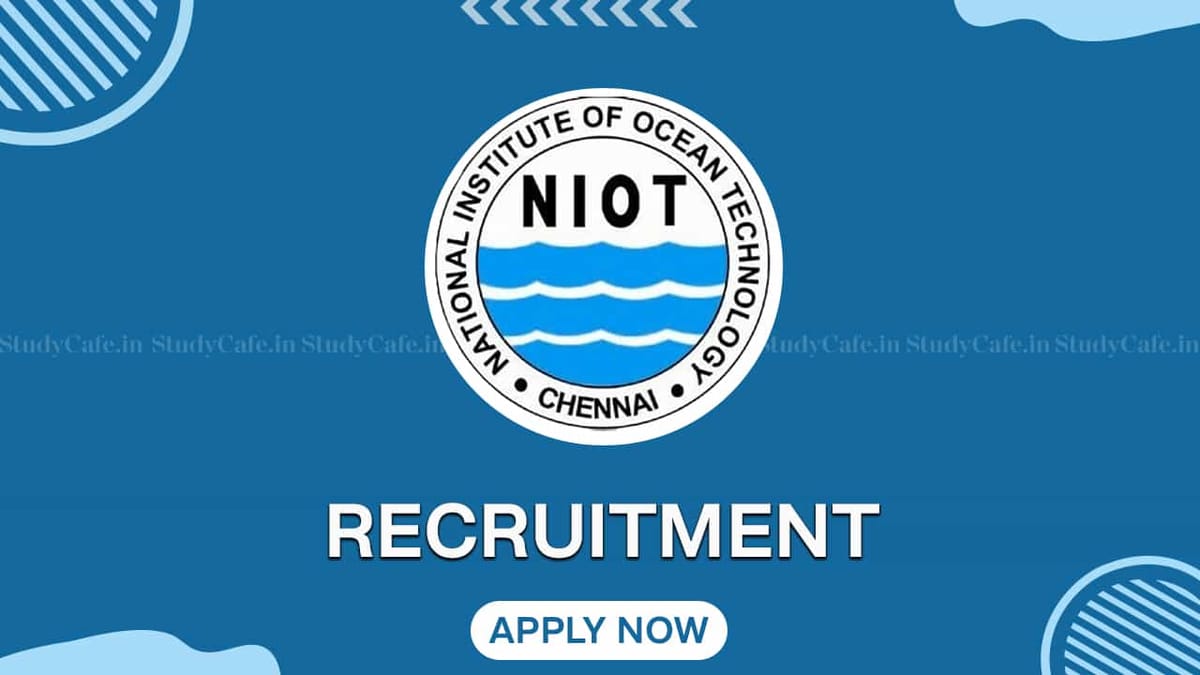 NIOT Recruitment 2022: Salary up to 216600, Check Post, Eligibility and Other Details