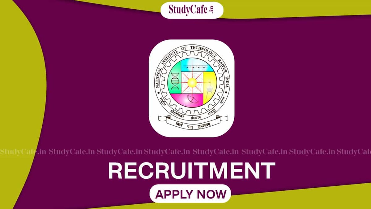 NIT Raipur Recruitment 2022: Check Posts, Qualification, Tenure, Salary, and How to Apply