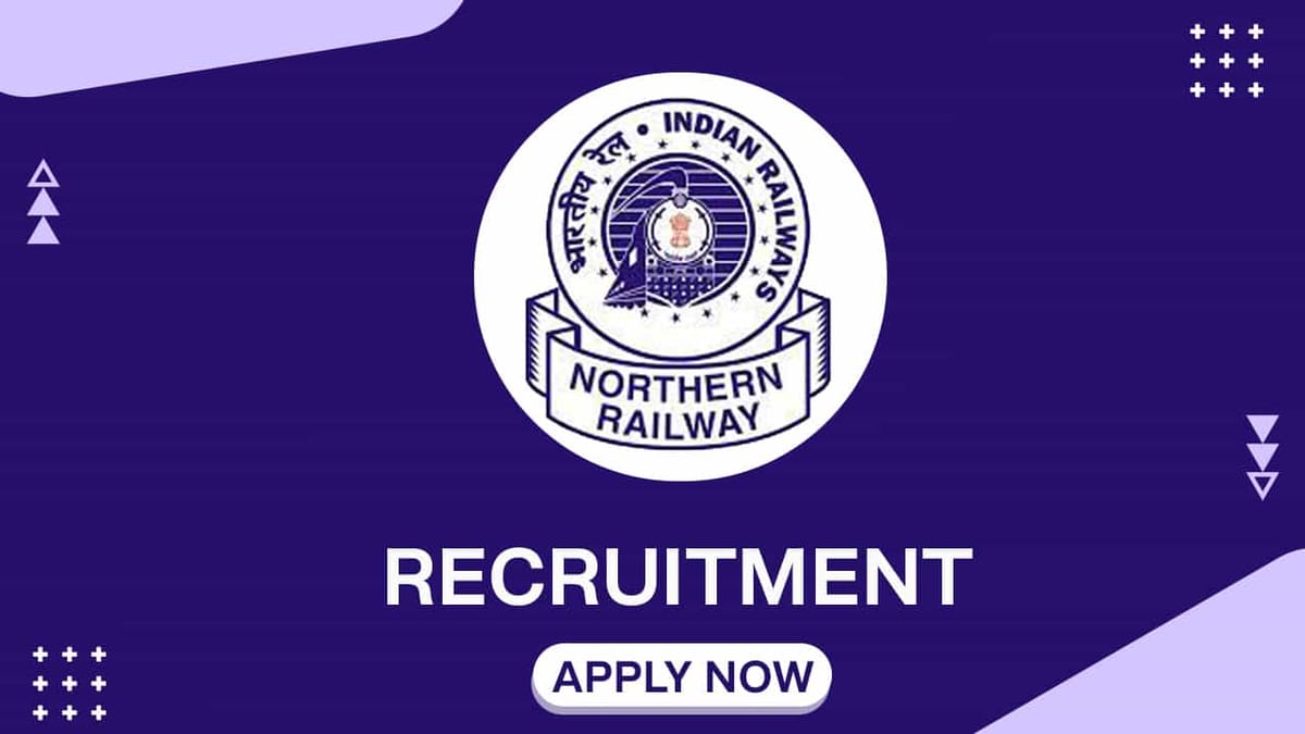 Northern Railway Recruitment 2022: Check Post, Qualification, Salary and More Information