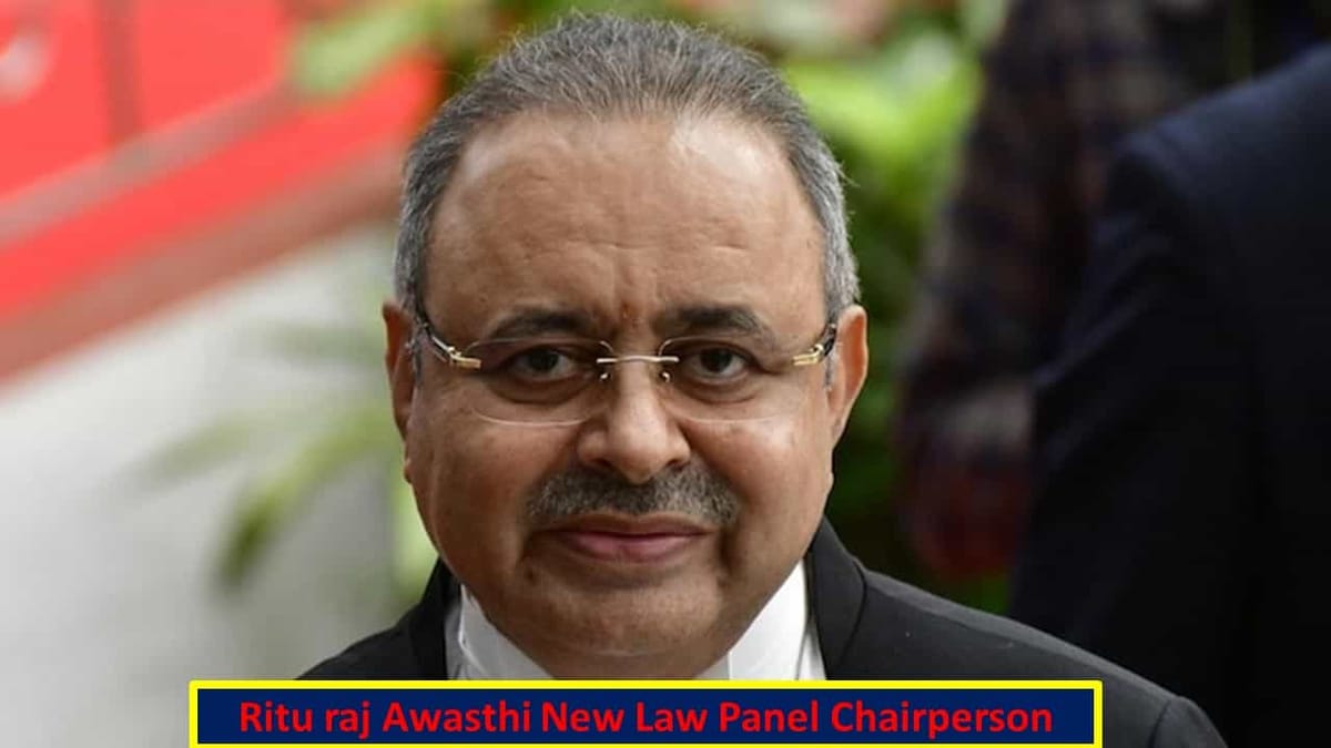 EX- CJ Rituraj Awasthi, appointed as new Law Panel Chairperson