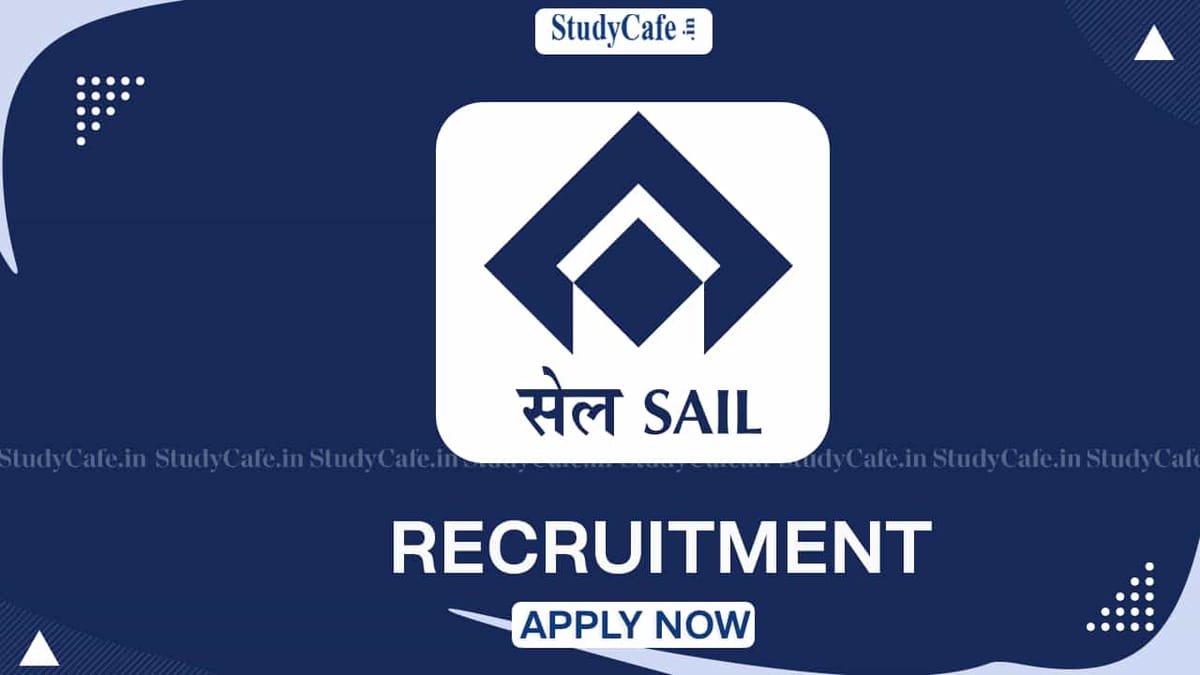 SAIL Recruitment 2022: Monthly Salary 370000, Check Post, Qualifications, and How to Apply