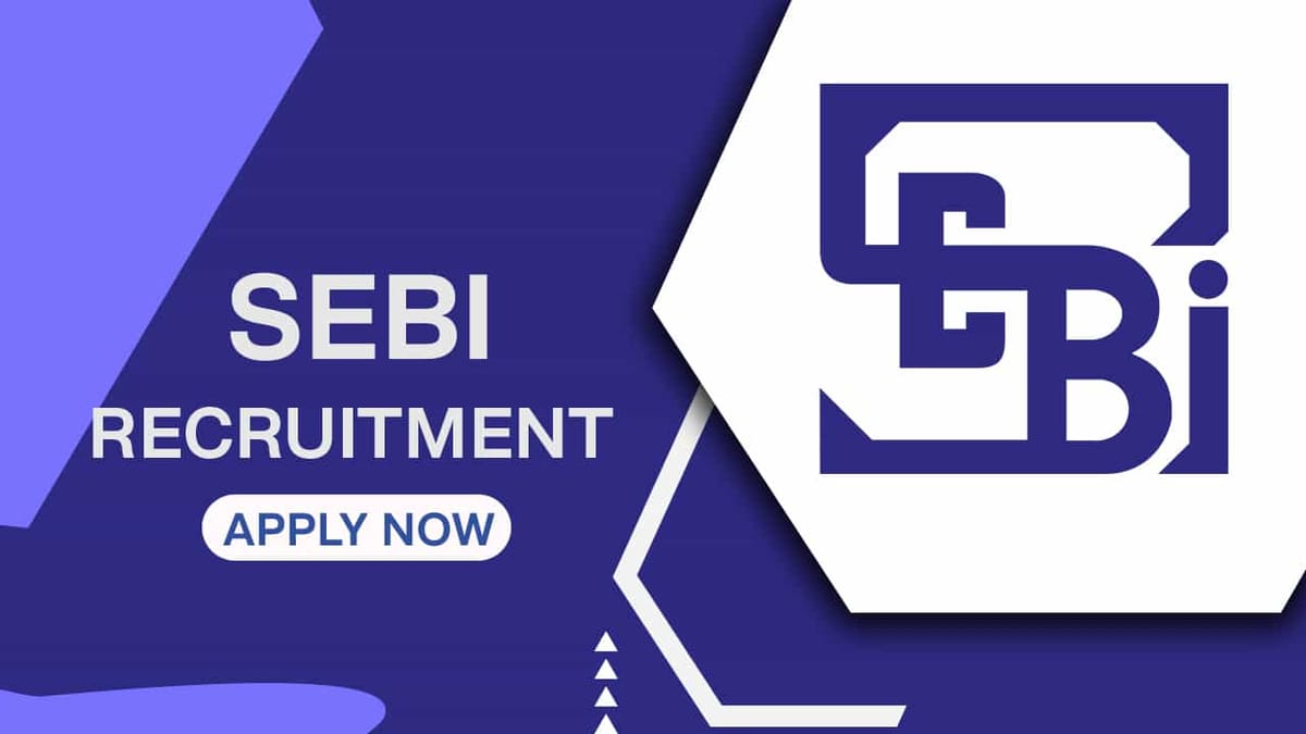 SEBI Recruitment 2022: CTC up to 243835 P.M., Check Post, Eligibility and How to Apply