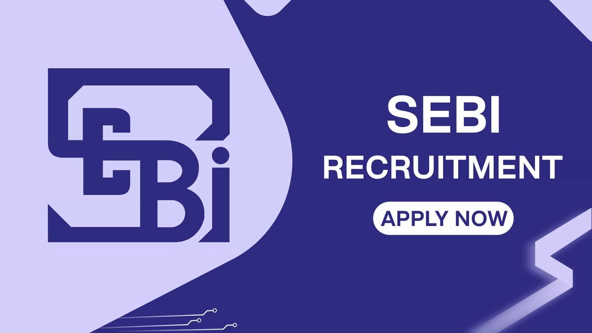 SEBI Recruitment 2022: Monthly Salary up to 312835, Check Post, Qualification and Other Details