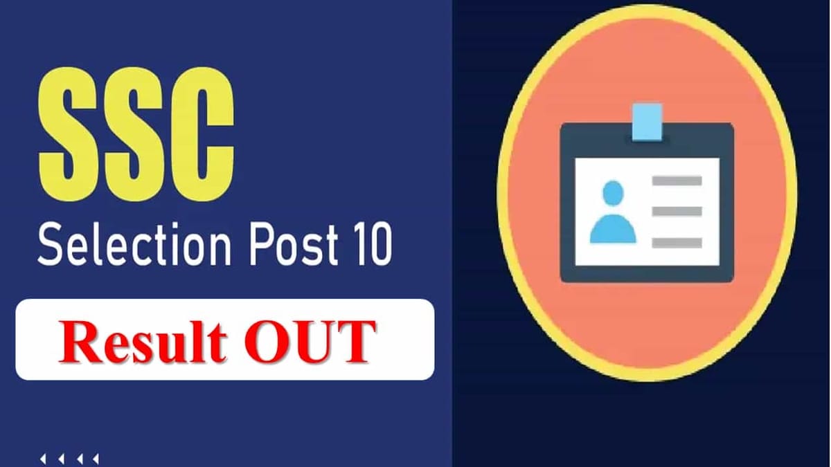 SSC Selection Post Phase 10 Result 2022 Out: Check Post Wise Result