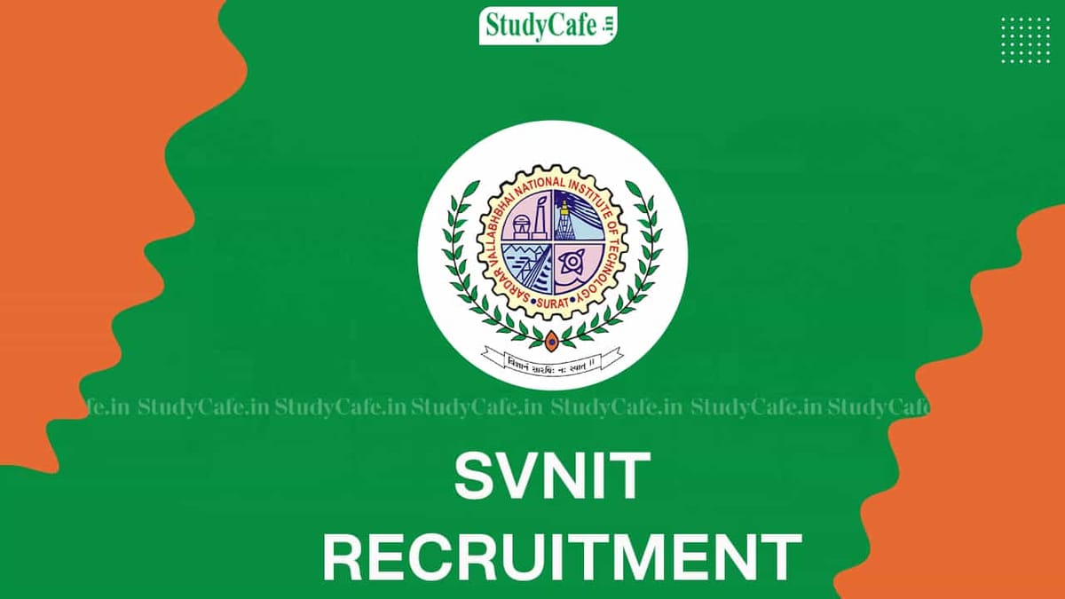 SVNIT Recruitment 2022 for 101 Vacancies: Check Posts, Qualification, and How to Apply