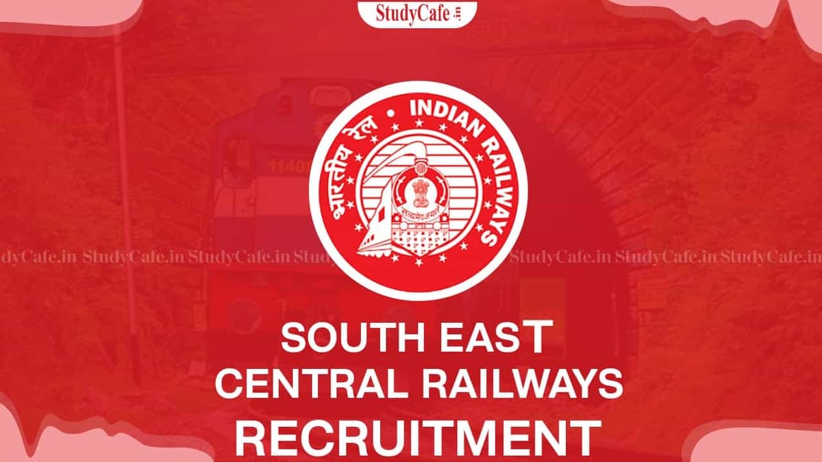 South East Central Railway Recruitment 2022: Check Posts, Eligibility, Salary and How to Apply