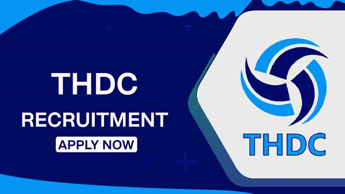 THDC Recruitment 2022: Check Post, Age, Qualification, and How to Apply