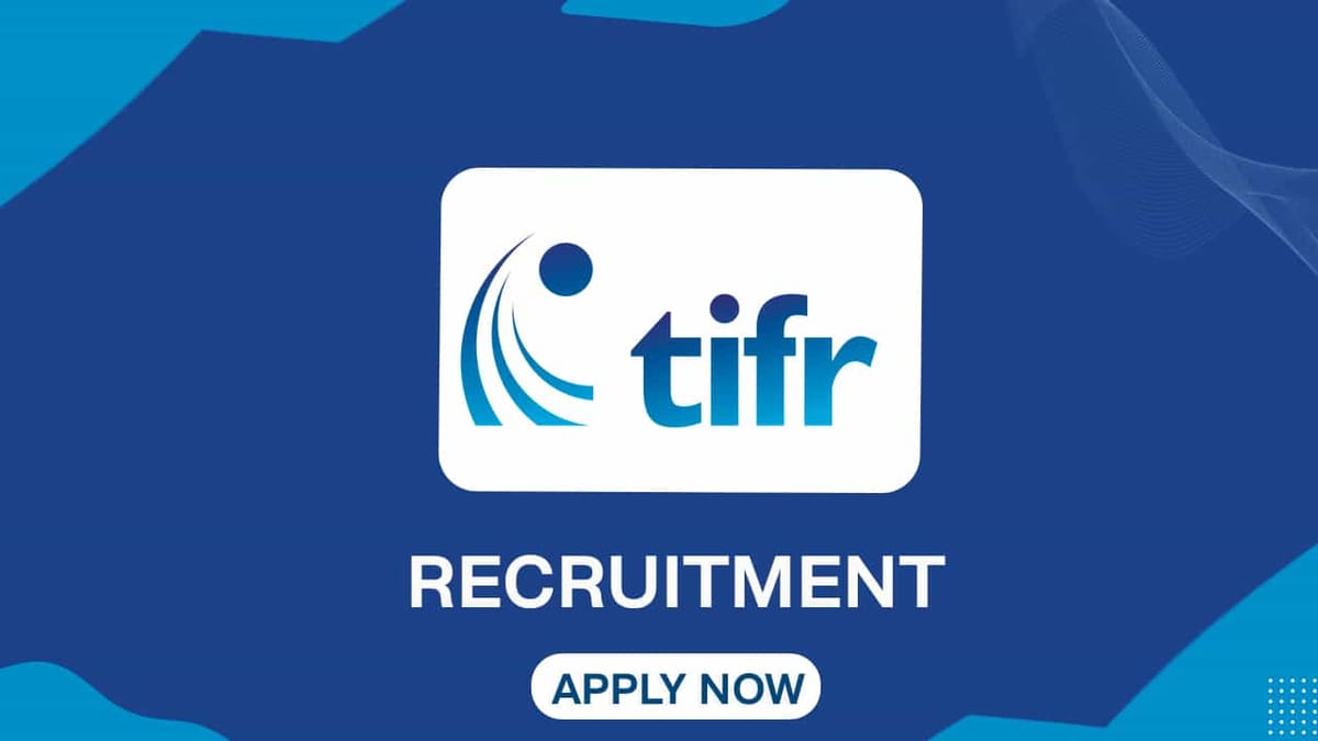 TIFR Recruitment 2022: Check Post, Qualification, Age Limit and How to Apply