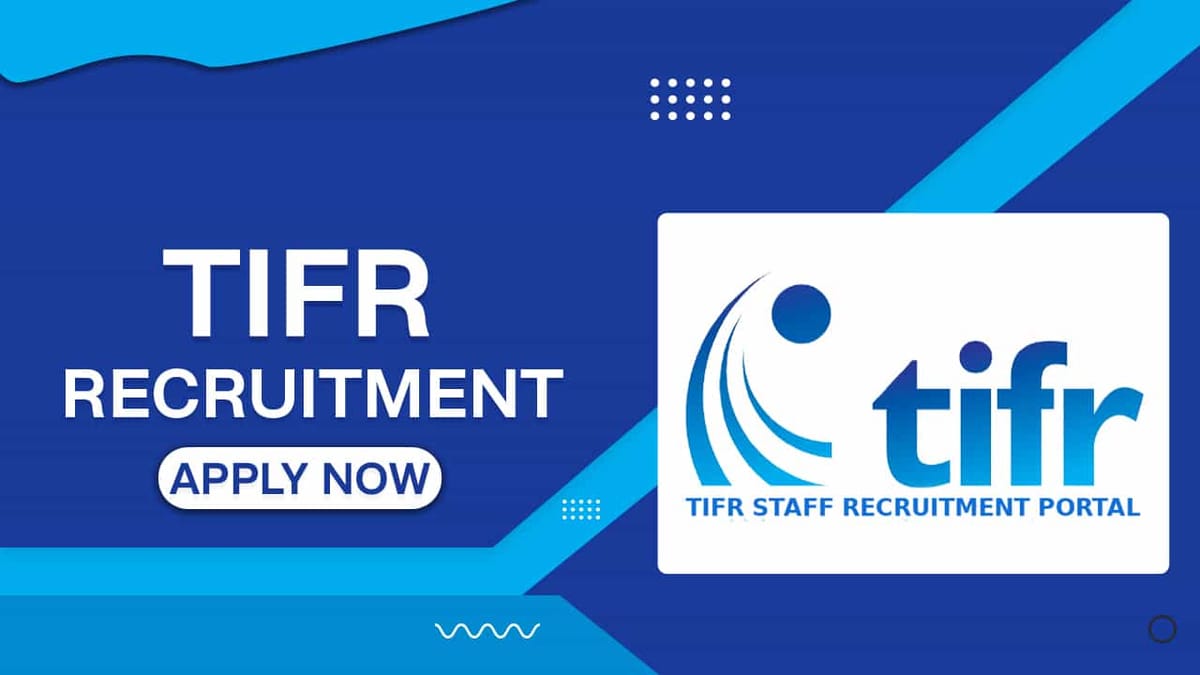 TIFR Recruitment 2022: Check Posts, Salary, Qualification and Other Details
