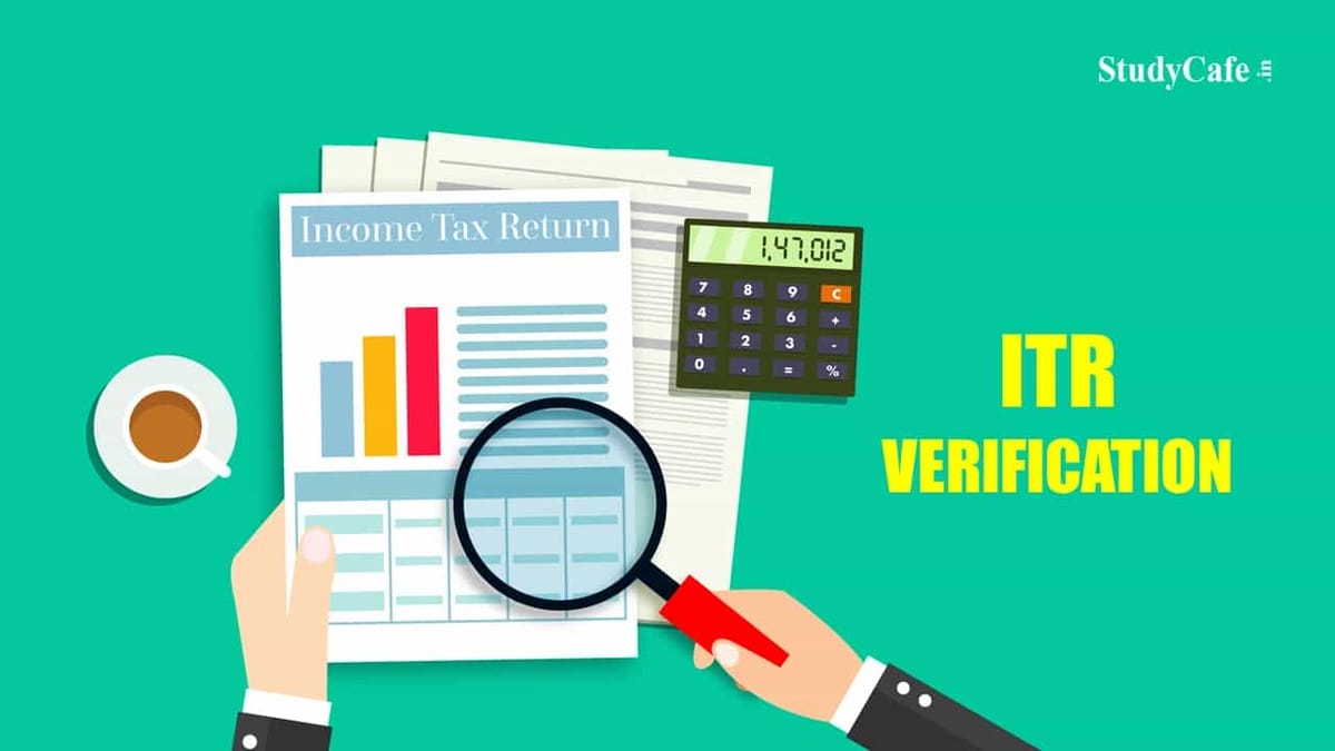 IT Department Clarifies Time limit for Verification of Returns filed Within and After Due Date
