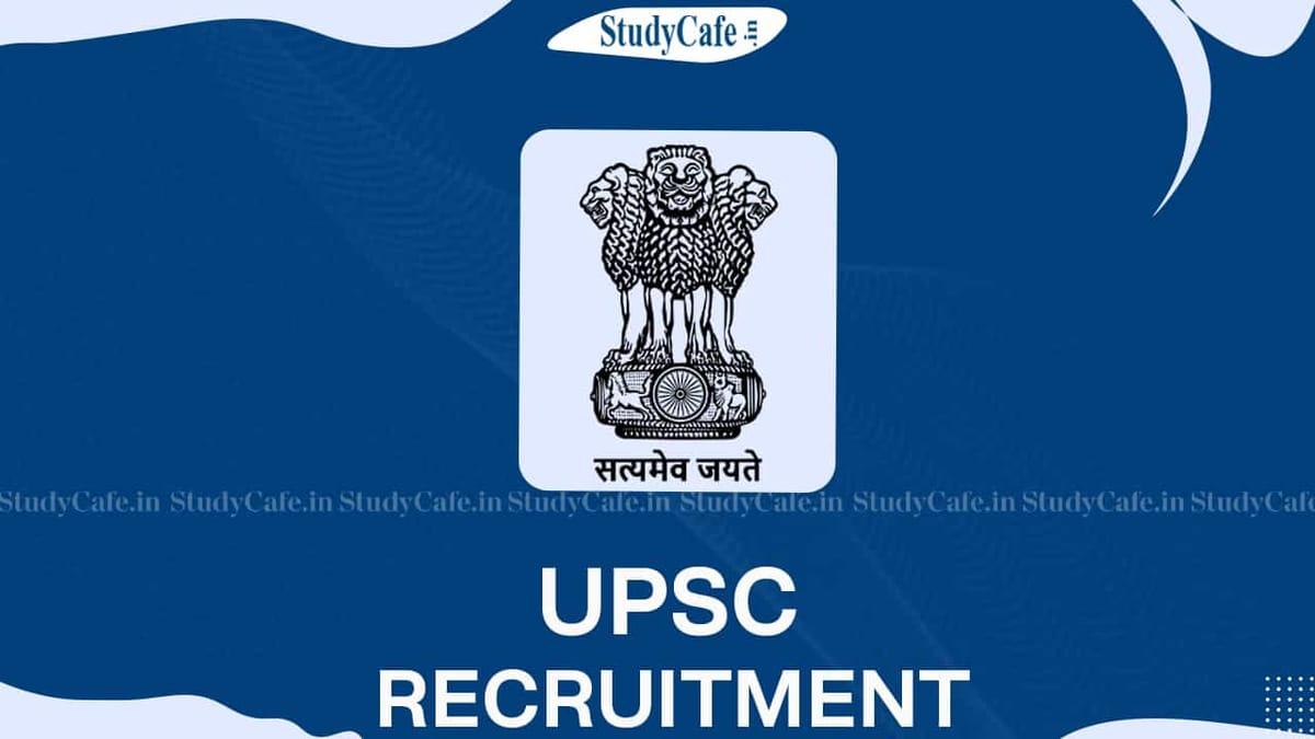 UPSC Recruitment 2022 for 07 Vacancies: Pay Scale Rs.208700, Check Post, Eligibility and How to Apply