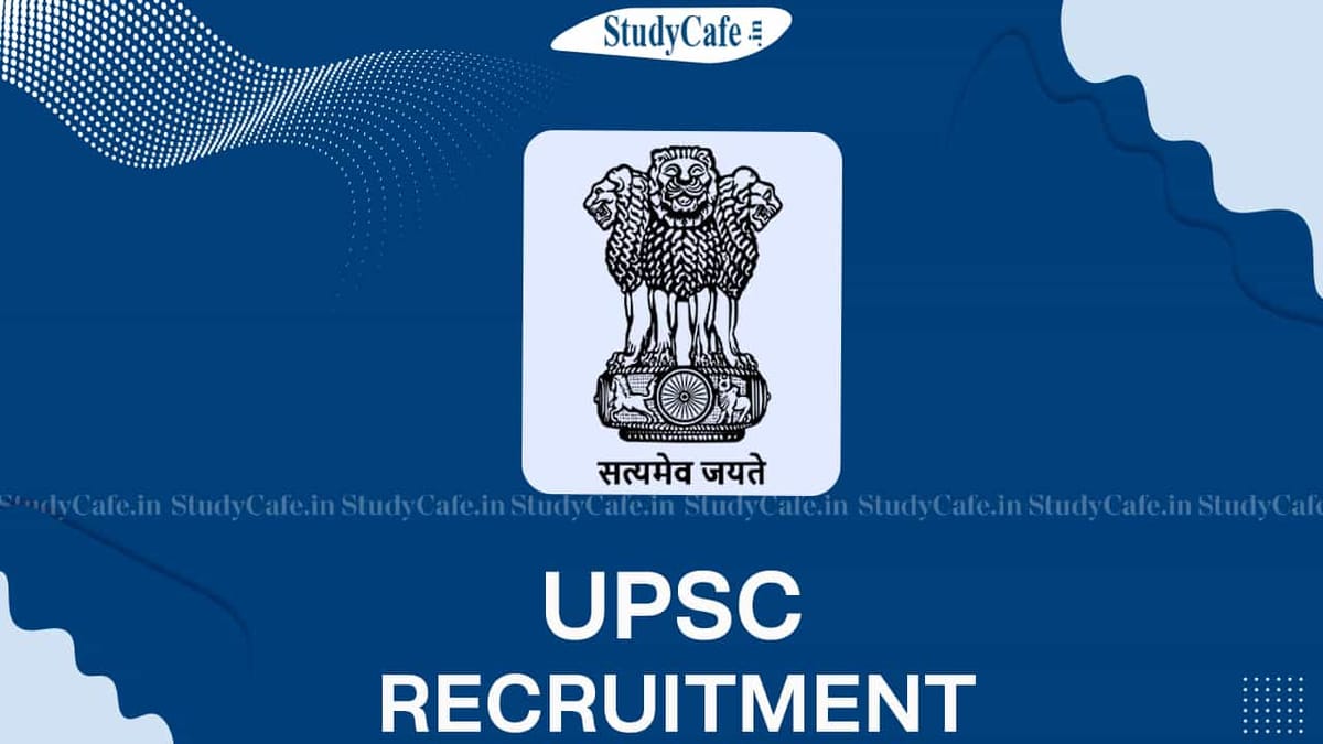 UPSC Recruitment 2022: Vacancies 70, Pay Scale Rs. 151100 PM, Check Post, Eligibility and How to Apply