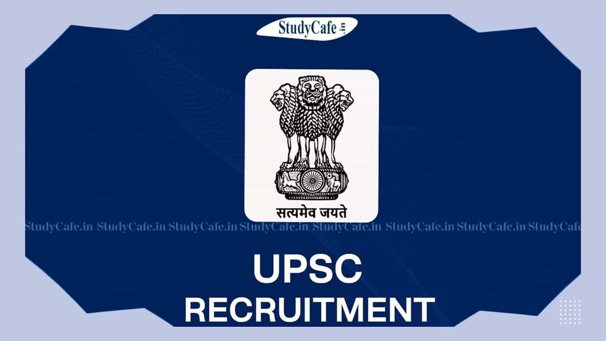 UPSC Recruitment 2022 for 160 Vacancies: Salary up to 208700, Check Posts, Qualifications and How to Apply