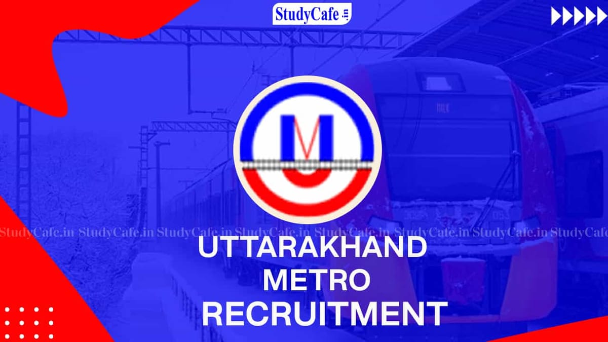 Uttarakhand Metro Recruitment 2022: Check Post, Qualification and Other Details