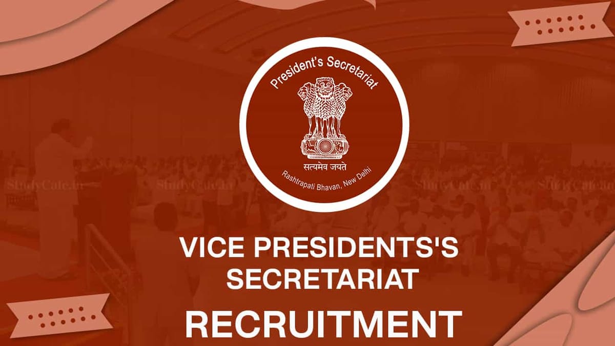 Vice-President’s Secretariat Recruitment 2022: Check Post, Qualification and Other Details