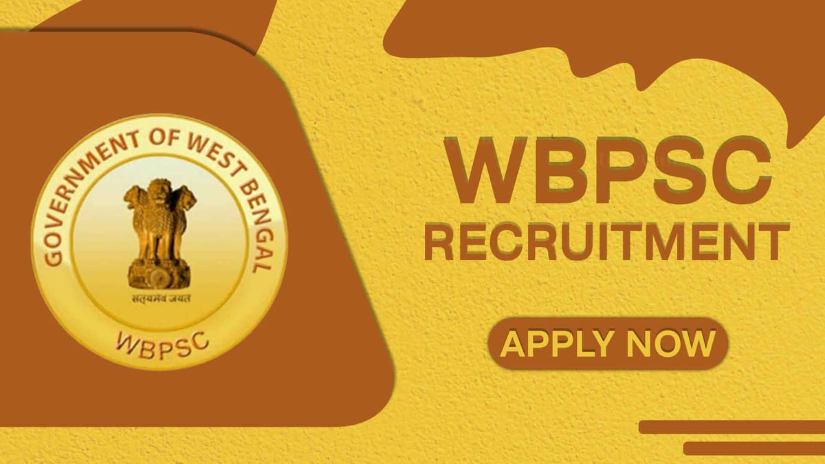 WBPSC Recruitment 2022: Pay Scale Level Rs.173200 PM, Check Post, Eligibility and How to Apply