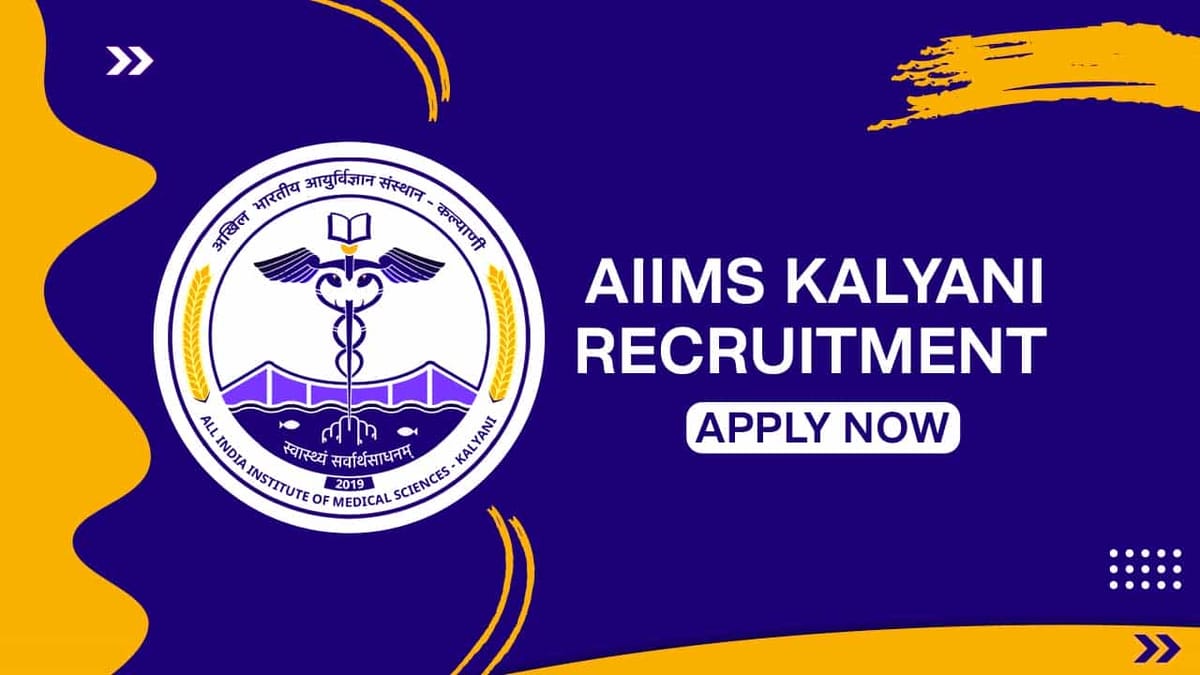 AIIMS Kalyani Recruitment 2022 for 64 Vacancies: Check Posts, How to Apply and Other Important Details 