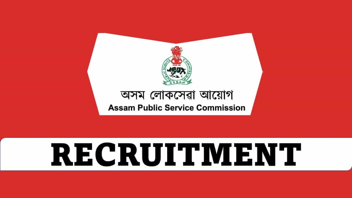 APSC Recruitment 2023: Monthly Salary Upto 97000, Check Post, Age, Pay Scale and Other Details 