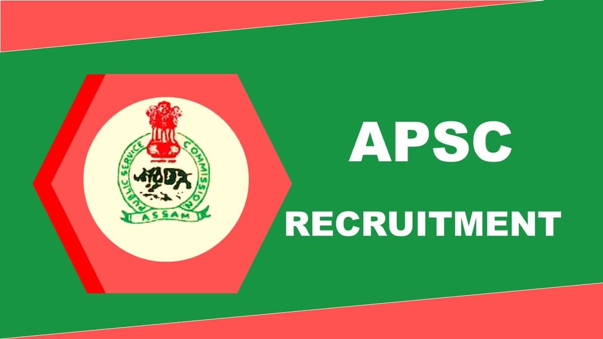 APSC Recruitment 2022: Check Post, Eligibility, Pay Scale and Other Details