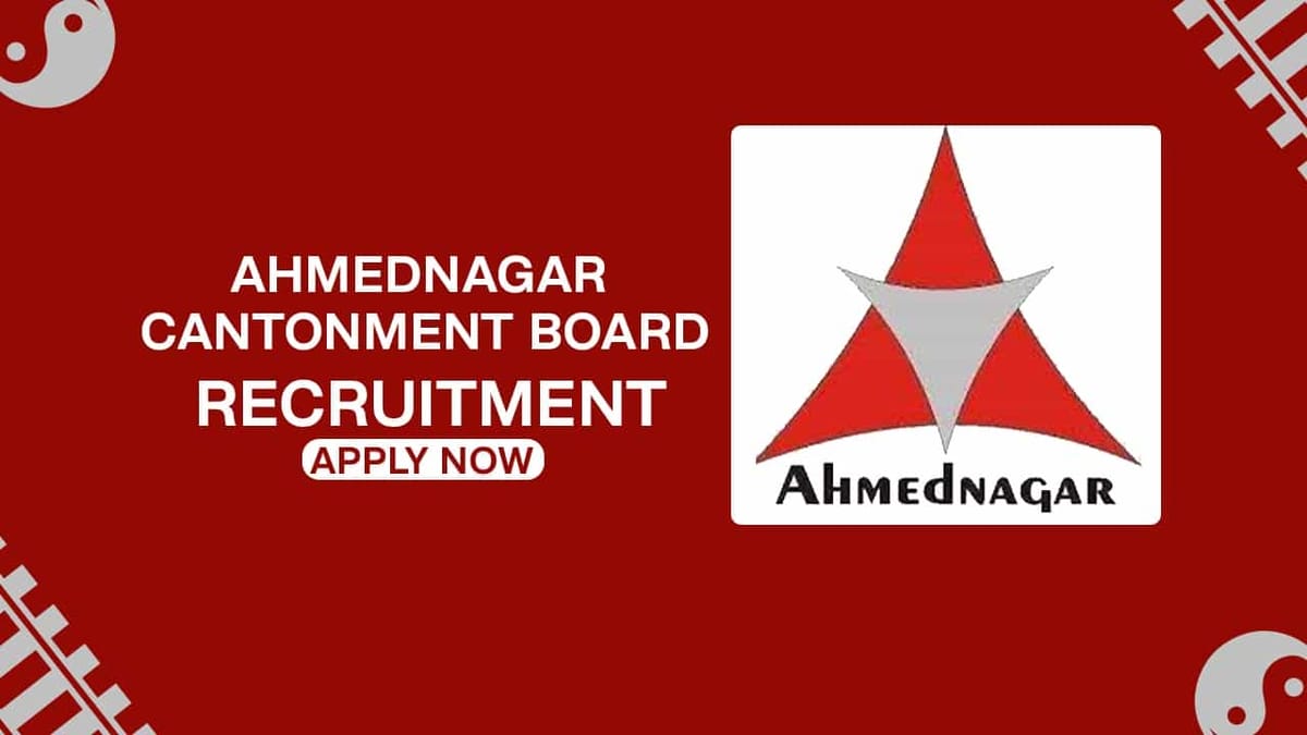 Ahmednagar Cantonment Board Recruitment 2022: Check Posts, Eligibility and How to Apply