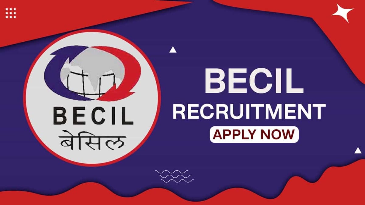 BECIL Recruitment 2022 for 72 Vacancies: Monthly Salary up to 50000, Check Posts Application Process