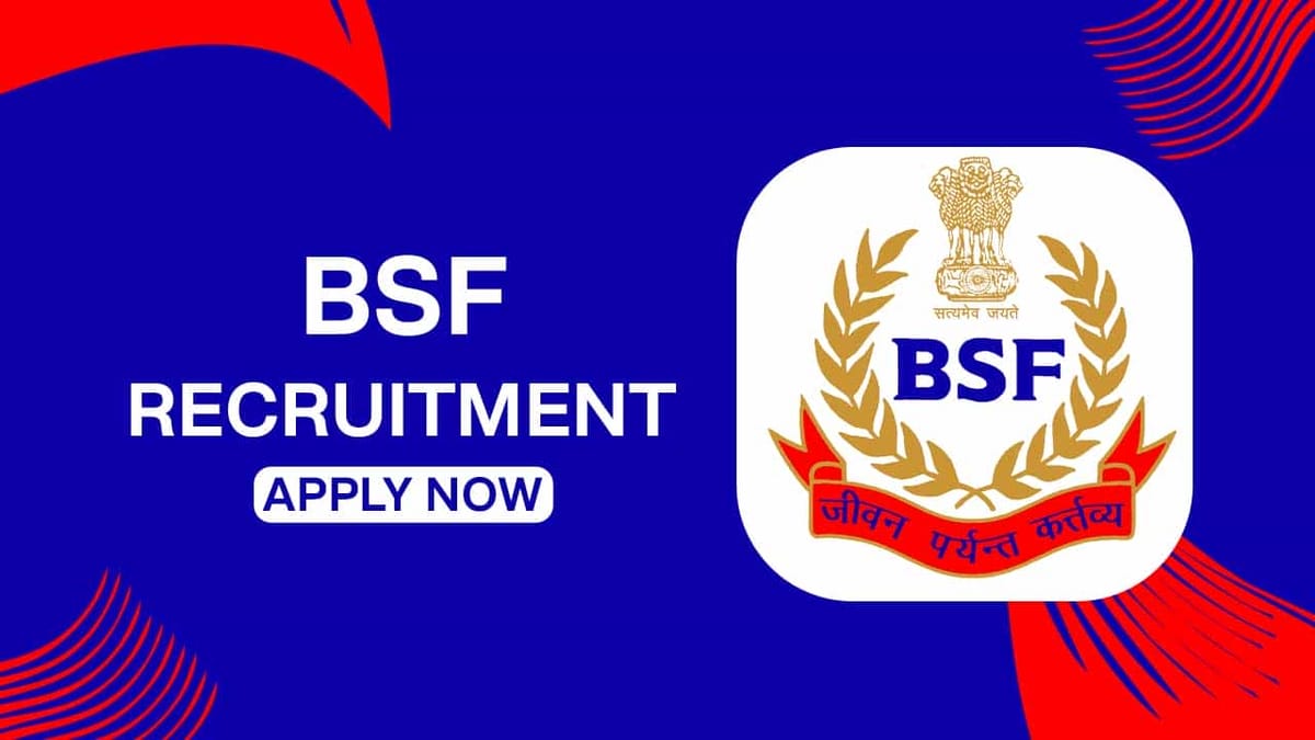 BSF Recruitment 2022 for 20 Vacancies: Pay Scale 177500 PM, Check Post, Eligibility and How to Apply
