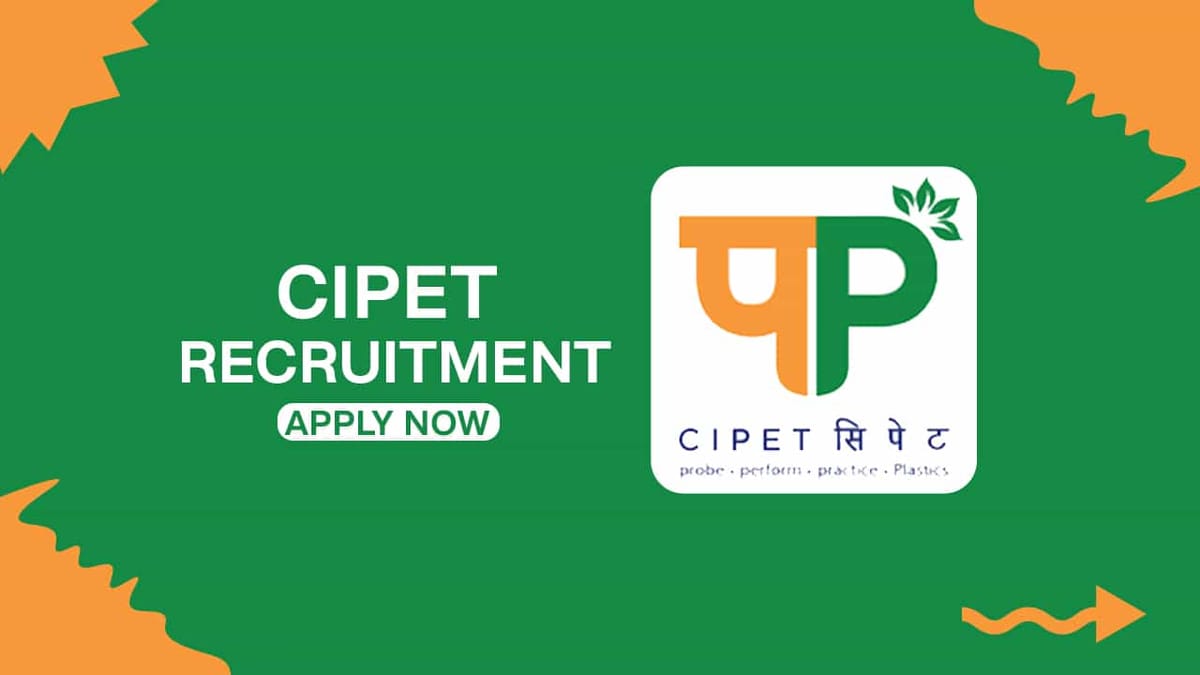 CIPET Recruitment 2022: Check Posts, Qualification and Other Details
