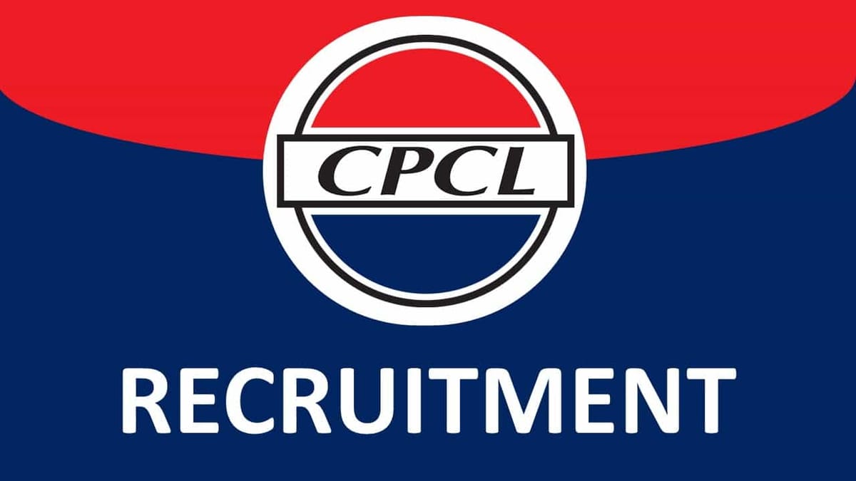 CPCL Recruitment 2023: Check Post, Qualification, Eligibility and How to Apply