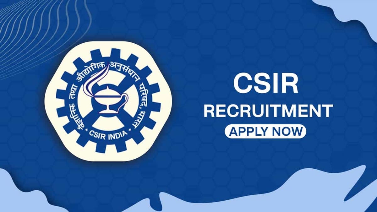 CSIR Scientist Recruitment 2022: Monthly Salary up to 123100, Check Qualification and How to Apply