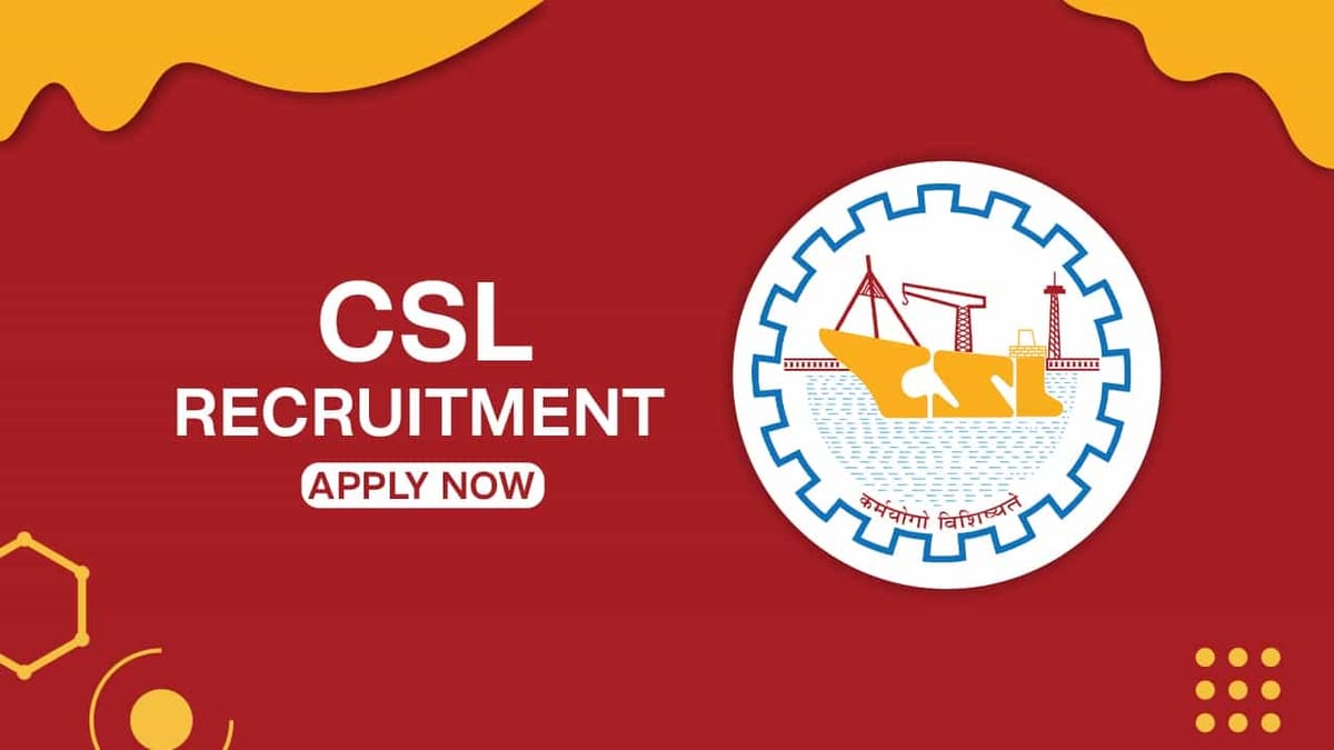 CSL Recruitment 2022: Check Post, Eligibility, Pay Scale and Other Details
