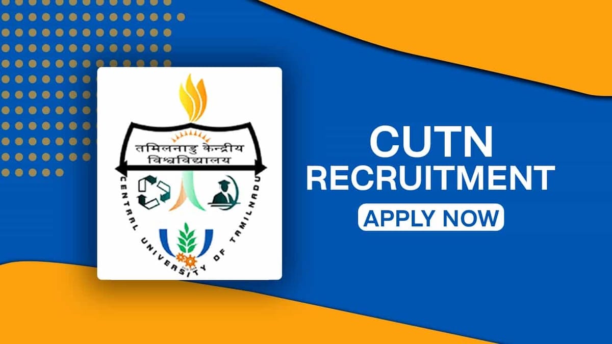CUTN Recruitment 2022: Check Posts, Eligibility and Other Vital Detail