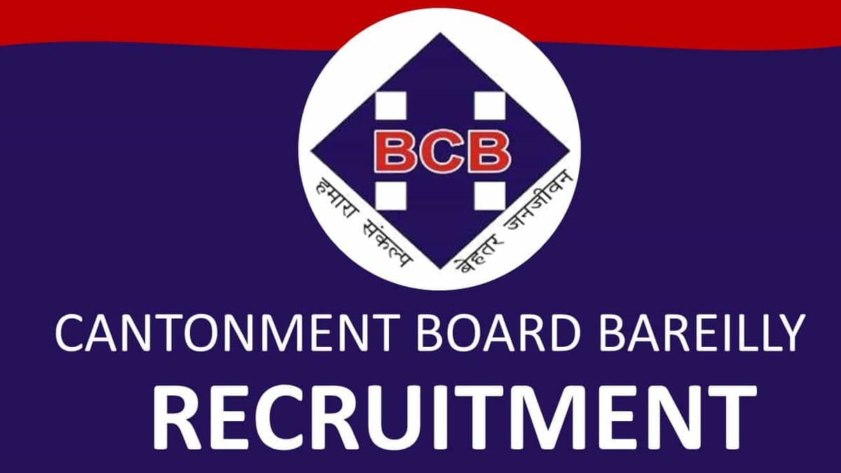 Cantonment Board Bareilly Recruitment 2022: Check Posts, Qualification, and How to Apply