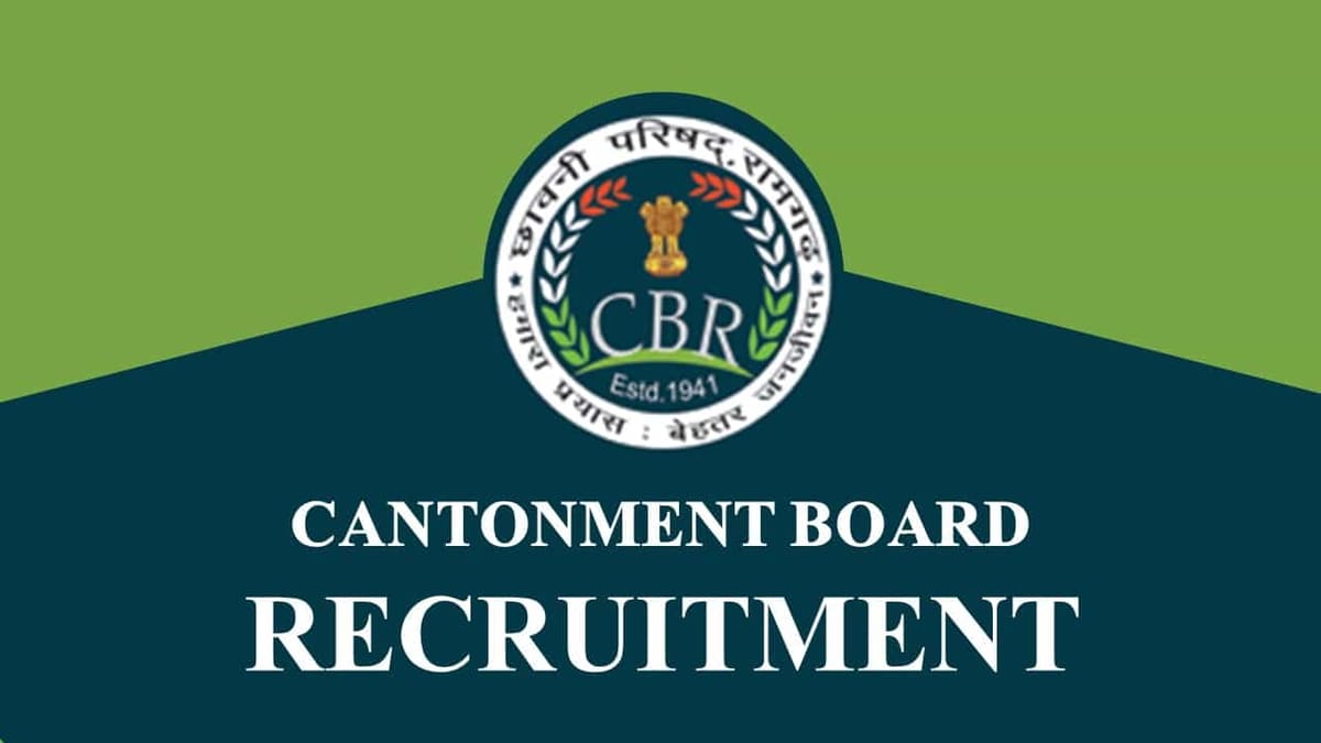 Cantonment Board Recruitment 2023 for Multiple Posts: Check Eligibility, Pay Scales and How to Apply 