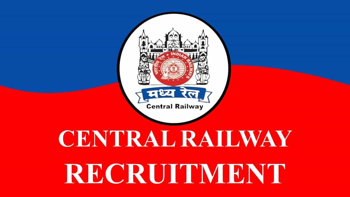 Central Railway Recruitment 2023 for 2422 Posts: Check Eligibility and Other Vital Detail