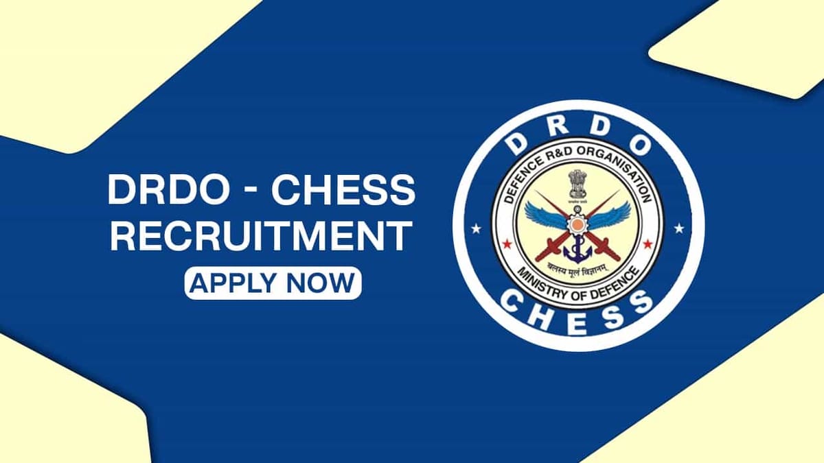 DRDO-CHESS Recruitment 2022 for Various Posts: Check Posts, Qualification and How to Apply