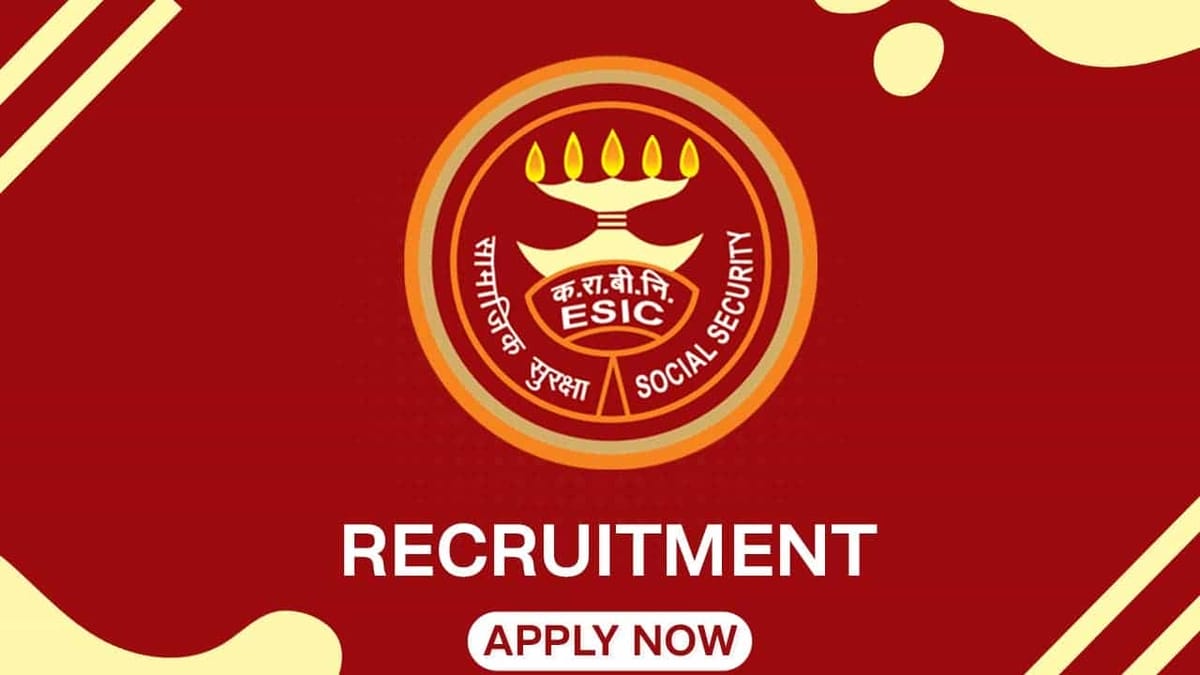 ESIC Specialist Recruitment 2022: Check Posts, Qualification, Walk-in-Interview, and Other Details