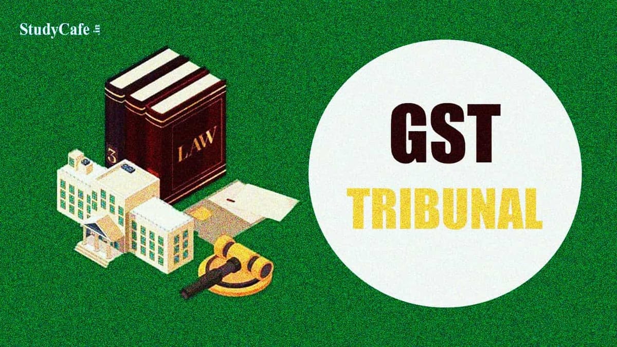GST Appellate Tribunal is to be set up in 3 months; 48th Council Meet will pave way and expedite process