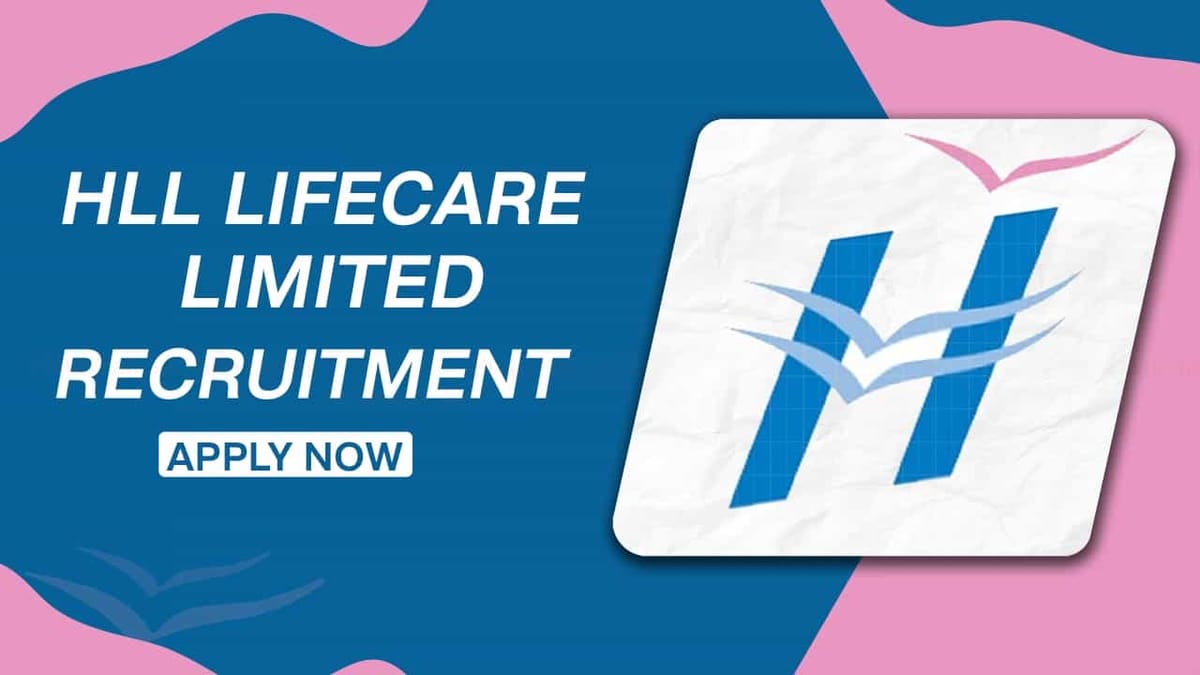 HLL Lifecare Production Assistant Recruitment 2022 for 19 Vacancies: Check How to Apply
