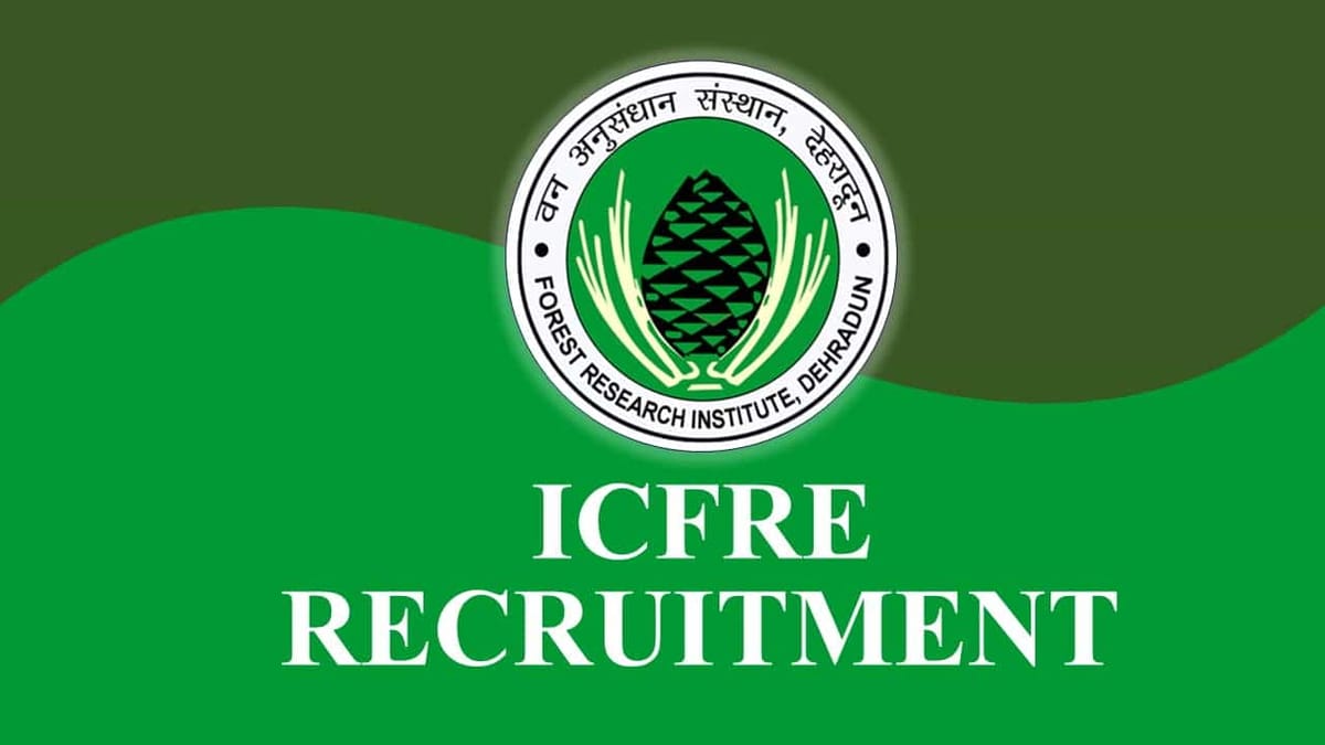 ICFRE FRI Recruitment 2022 for 72 Vacancies: Check Posts, Qualification, Eligibility and How to Apply