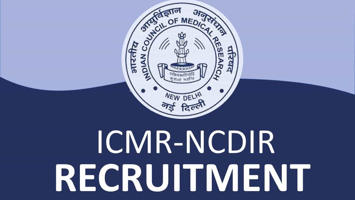 ICMR-NCDIR Recruitment 2022: Check Posts, Eligibility, and How to Apply