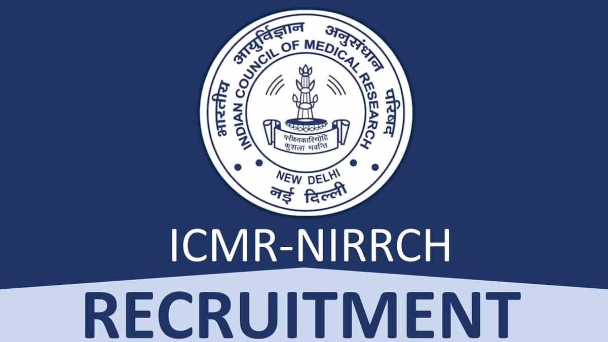 ICMR-NIRRCH Recruitment 2022: Monthly Salary 69000, Check Posts, Qualification and Other Details