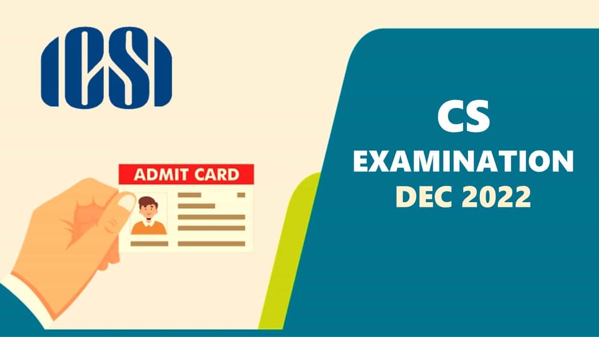 ICSI issued Admit Card for CS Examination Dec 2022