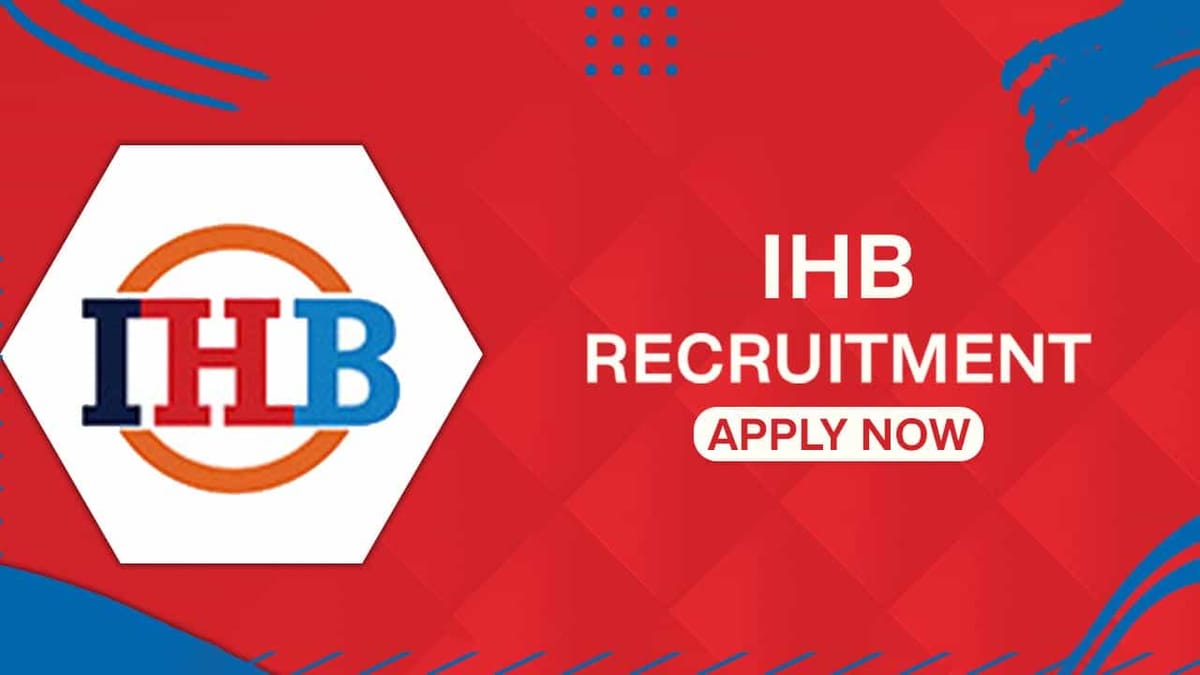 IHB Recruitment 2022: 16 Vacancies, Check Posts, Eligibility and Other Details