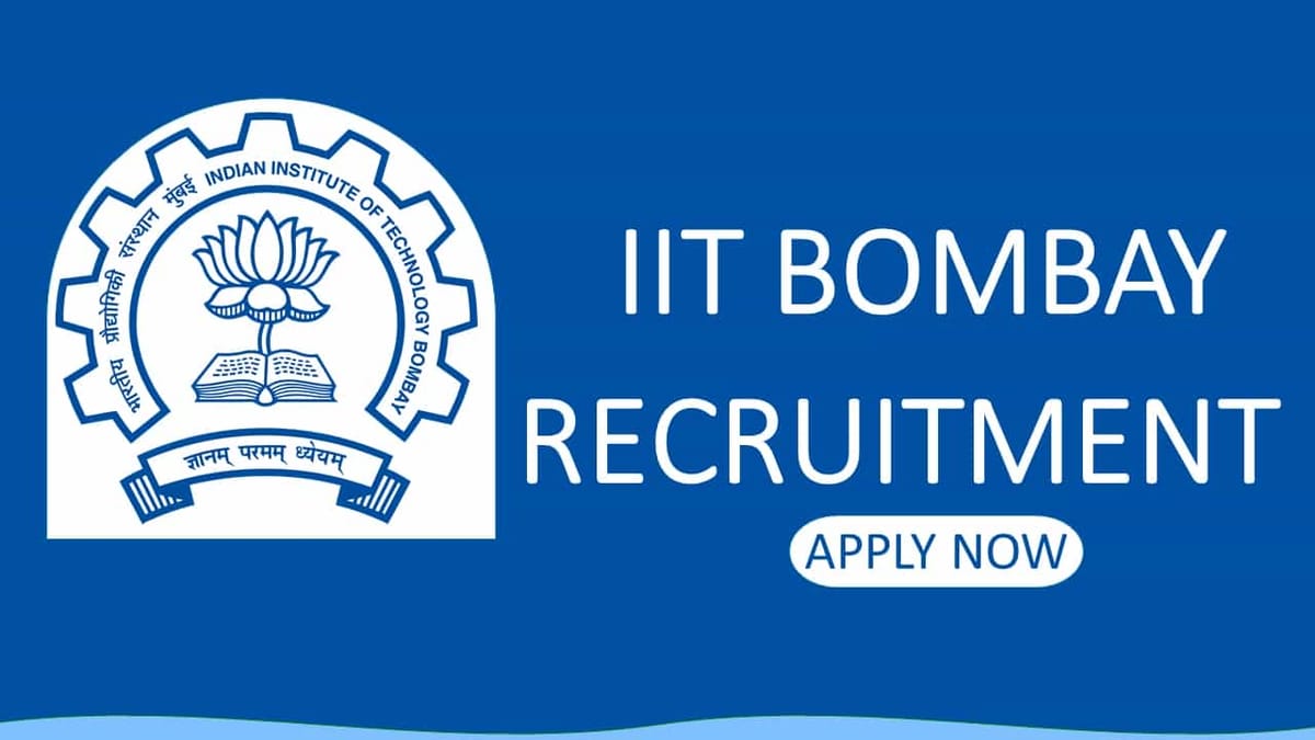IIT Bombay Recruitment 2022 for Advisor: Check Vacancies, Eligibility and How to Apply